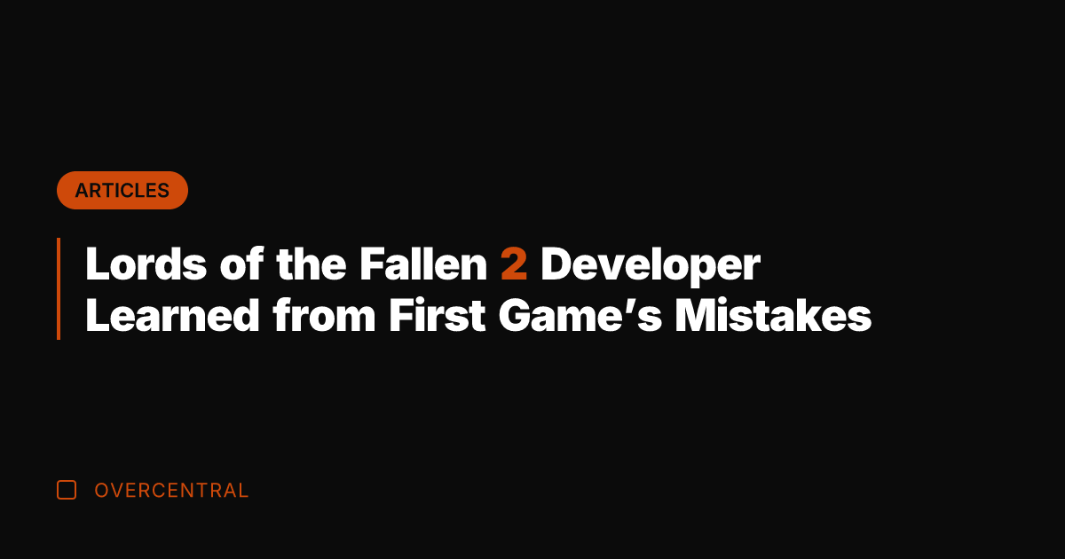 Lords of the Fallen 2 Developer Learned from First Game's Mistakes
