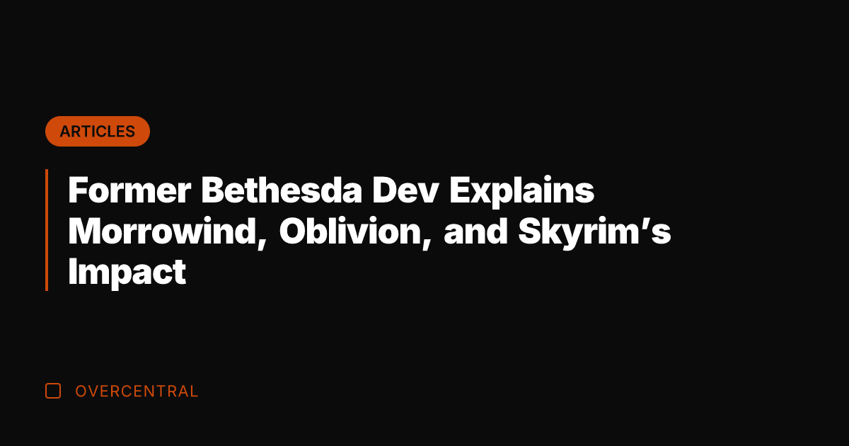 Former Bethesda Dev Explains Morrowind, Oblivion, and Skyrim's Impact