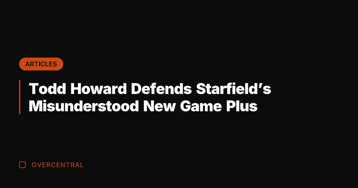 Todd Howard Defends Starfield's Misunderstood New Game Plus