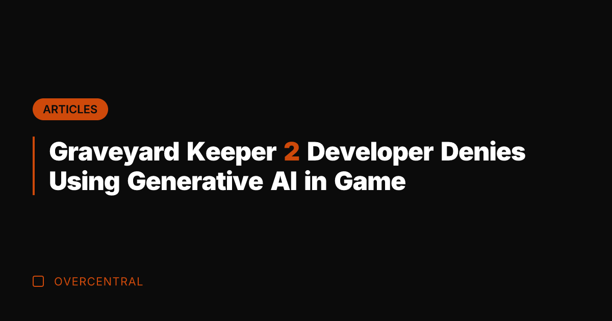 Graveyard Keeper 2 Developer Denies Using Generative AI in Game