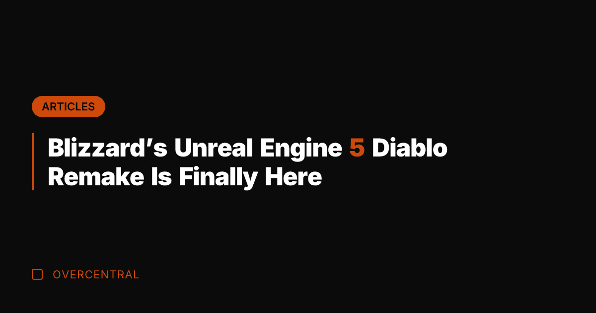 Blizzard's Unreal Engine 5 Diablo Remake Is Finally Here