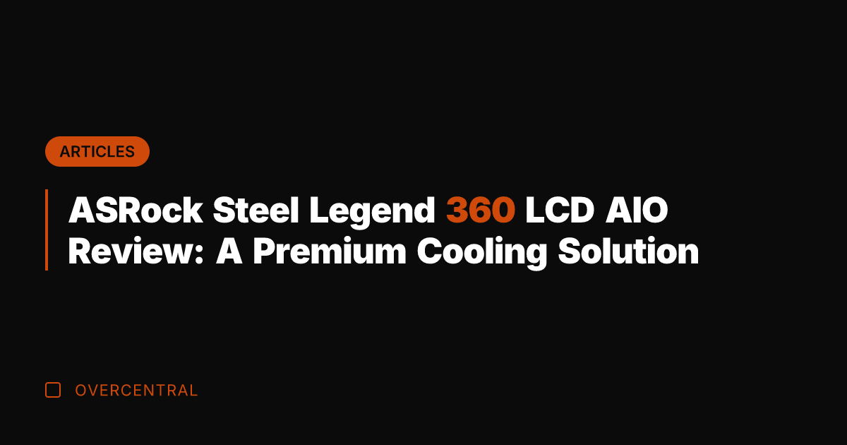 ASRock Steel Legend 360 LCD AIO Review: A Premium Cooling Solution