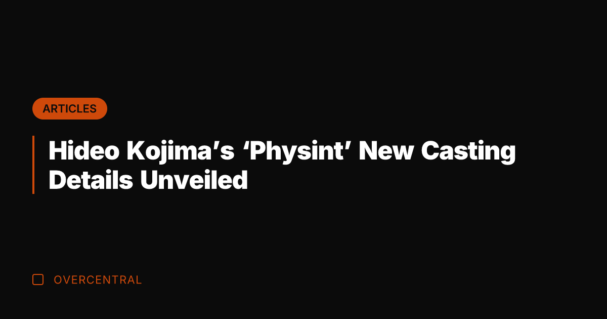 Hideo Kojima's 'Physint' New Casting Details Unveiled
