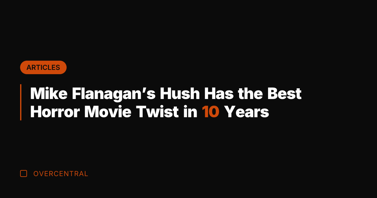 Mike Flanagan's Hush Has the Best Horror Movie Twist in 10 Years