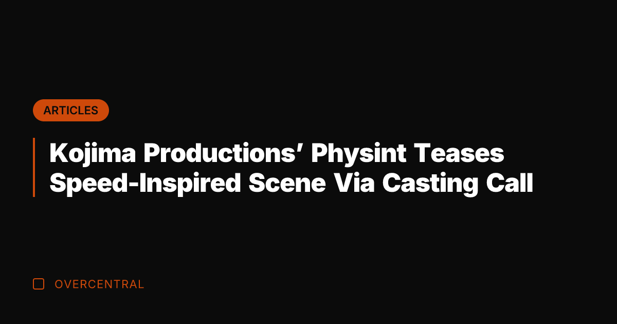 Kojima Productions' Physint Teases Speed-Inspired Scene Via Casting Call