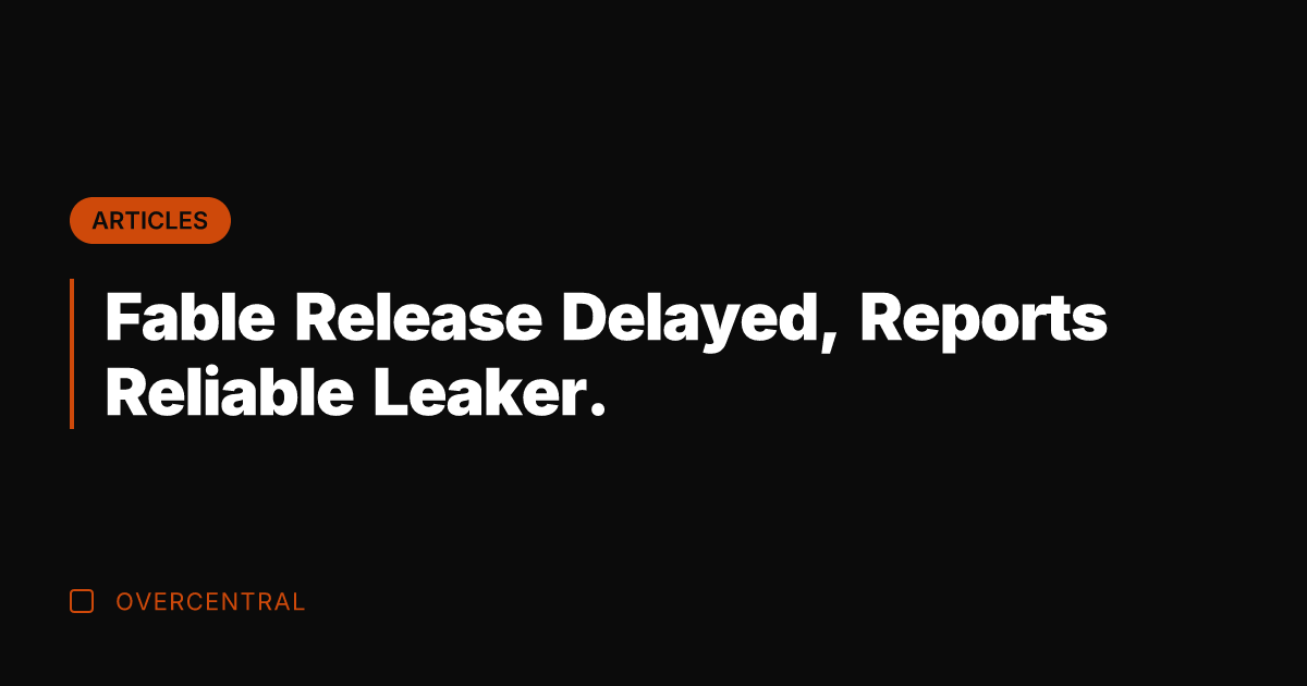 Fable Release Delayed, Reports Reliable Leaker.