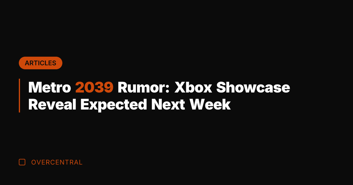 Metro 2039 Rumor: Xbox Showcase Reveal Expected Next Week