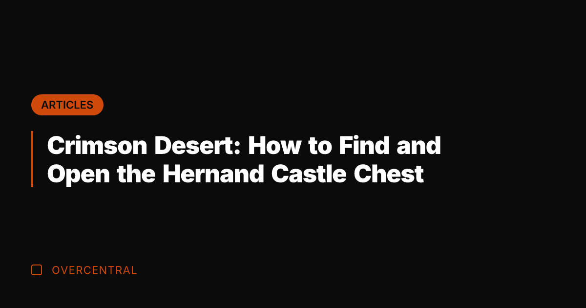 Crimson Desert: How to Find and Open the Hernand Castle Chest
