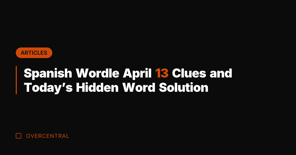 Spanish Wordle April 13 Clues and Today's Hidden Word Solution