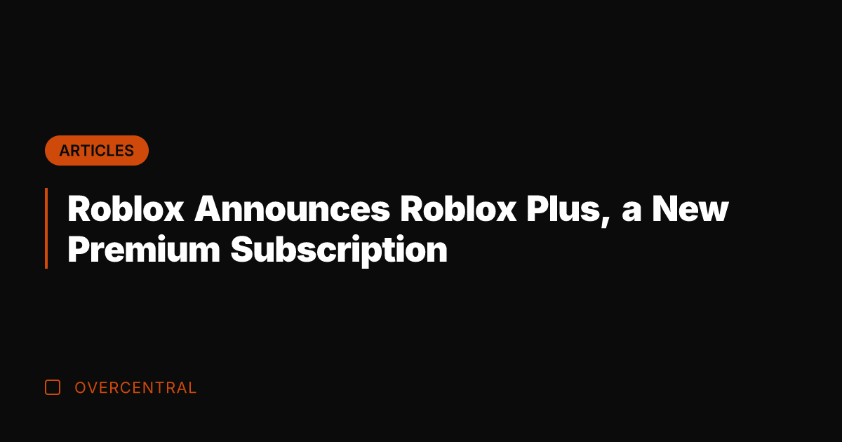 Roblox Announces Roblox Plus, a New Premium Subscription