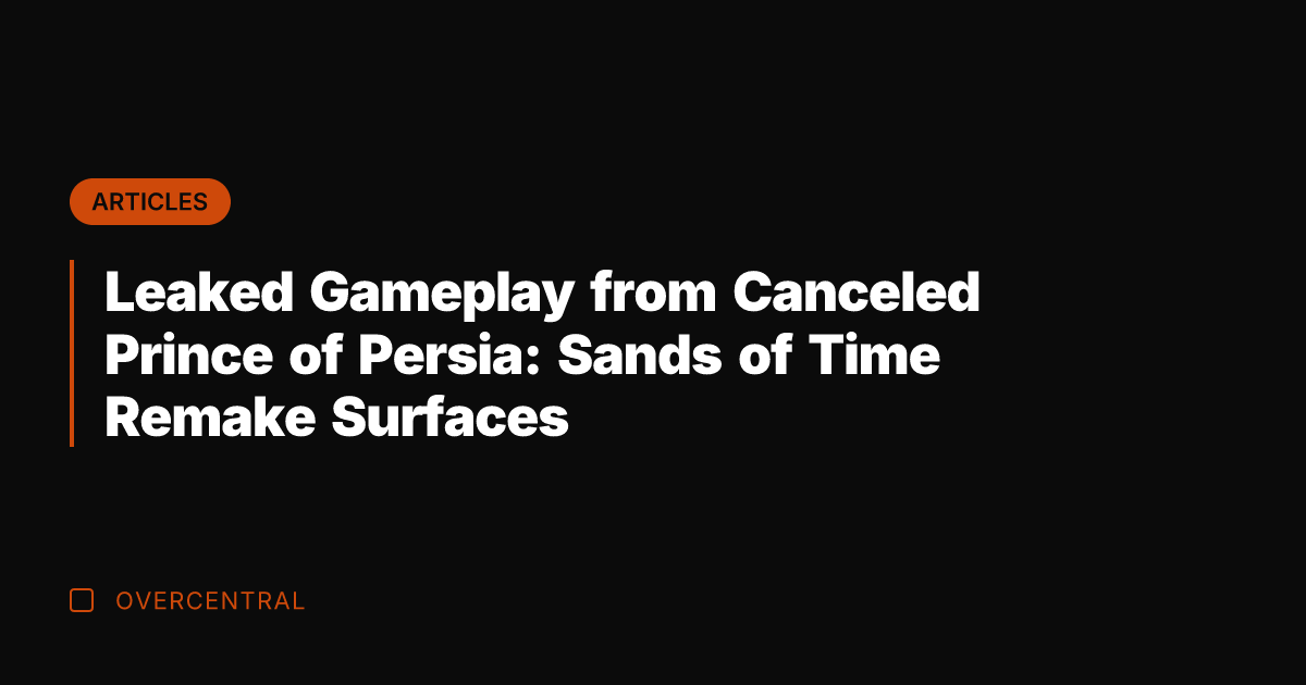 Leaked Gameplay from Canceled Prince of Persia: Sands of Time Remake Surfaces