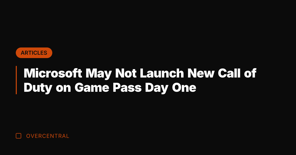 Microsoft May Not Launch New Call of Duty on Game Pass Day