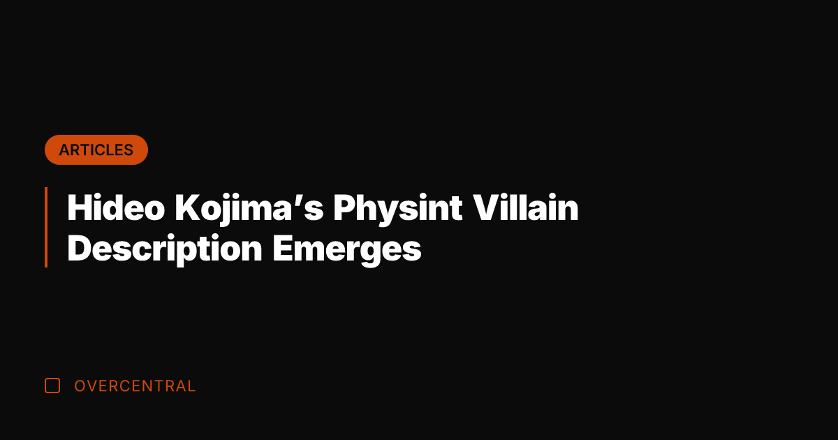 Hideo Kojima's Physint Villain Description Emerges