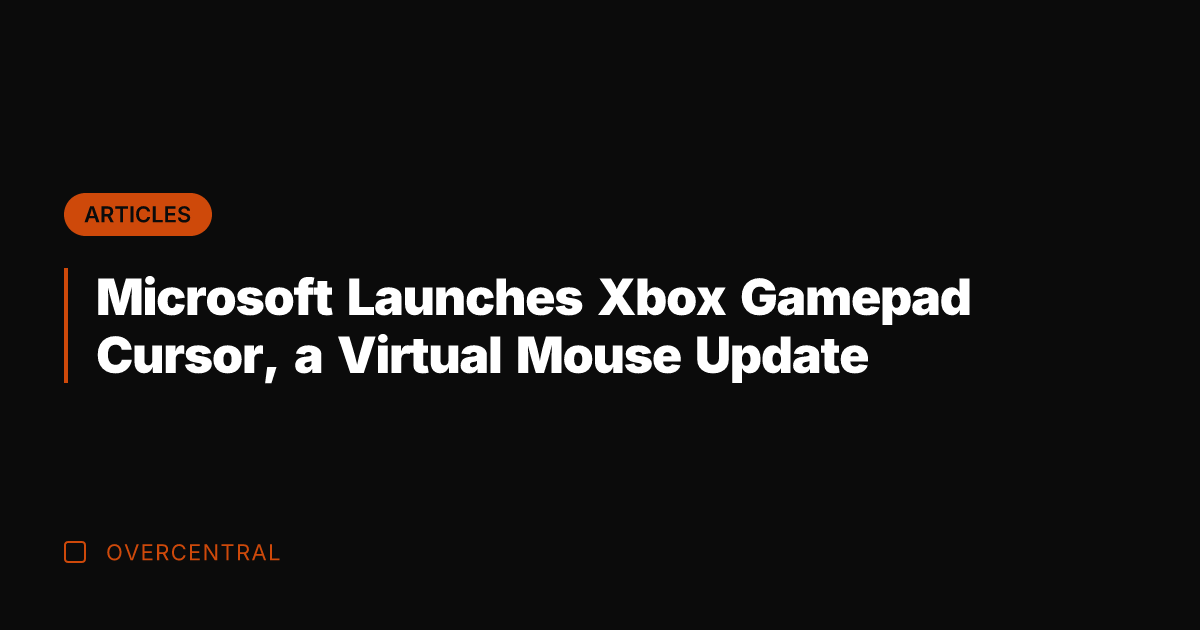 Microsoft Launches Xbox Gamepad Cursor, a Virtual Mouse Update