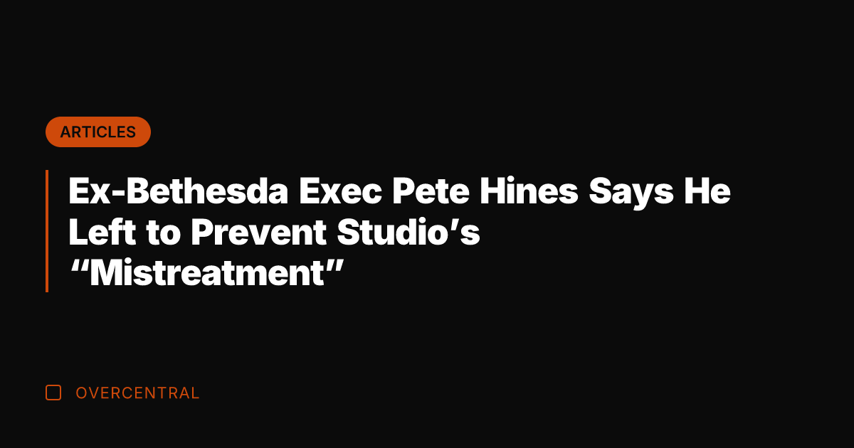 Ex-Bethesda Exec Pete Hines Says He Left to Prevent Studio's "Mistreatment"