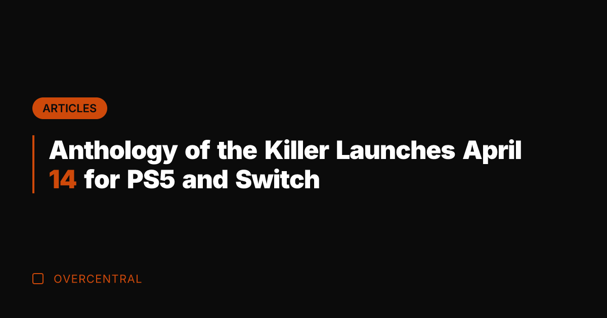Anthology of the Killer Launches April 14 for PS5 and Switch
