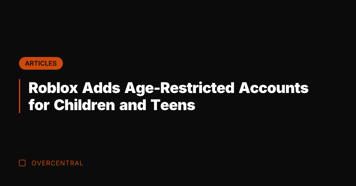 Roblox Adds Age-Restricted Accounts for Children and Teens