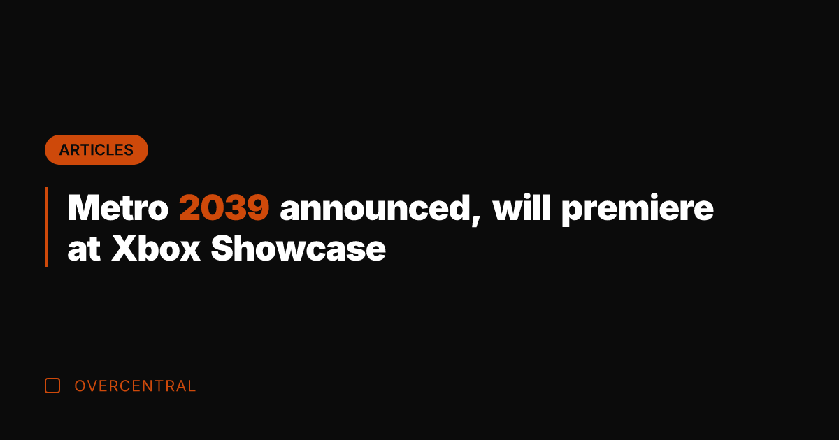 Metro 2039 announced, will premiere at Xbox Showcase