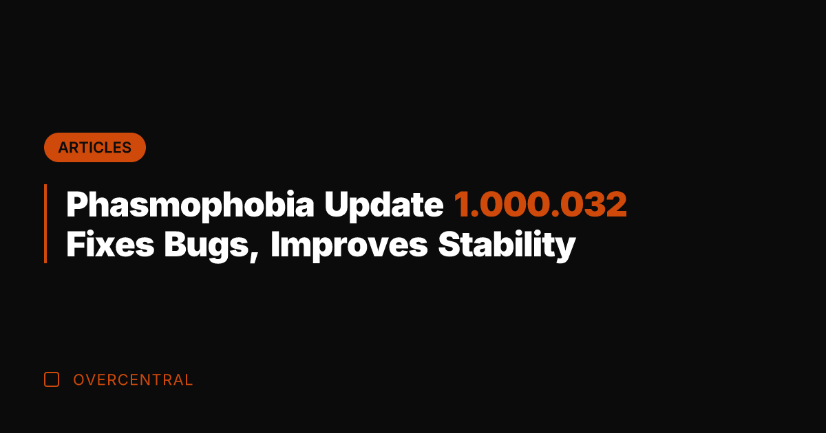 Phasmophobia Update 1.000.032 Fixes Bugs, Improves Stability