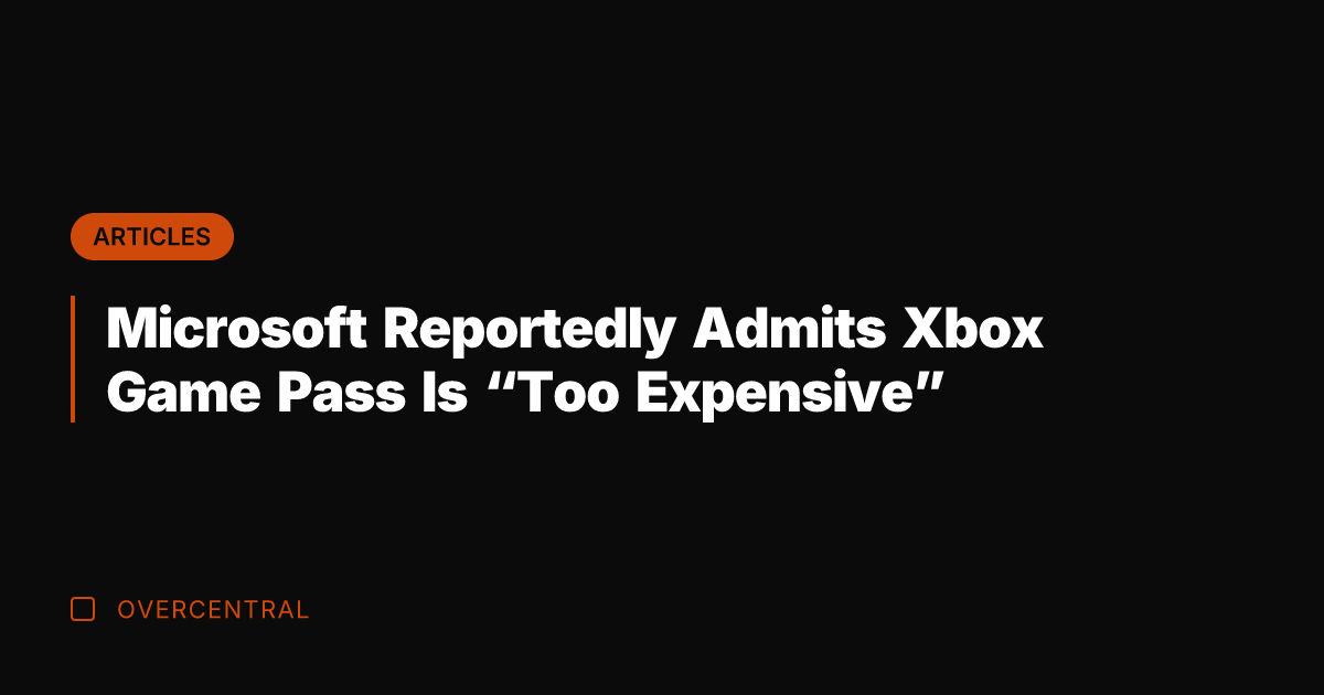 Microsoft Reportedly Admits Xbox Game Pass Is "Too Expensive"
