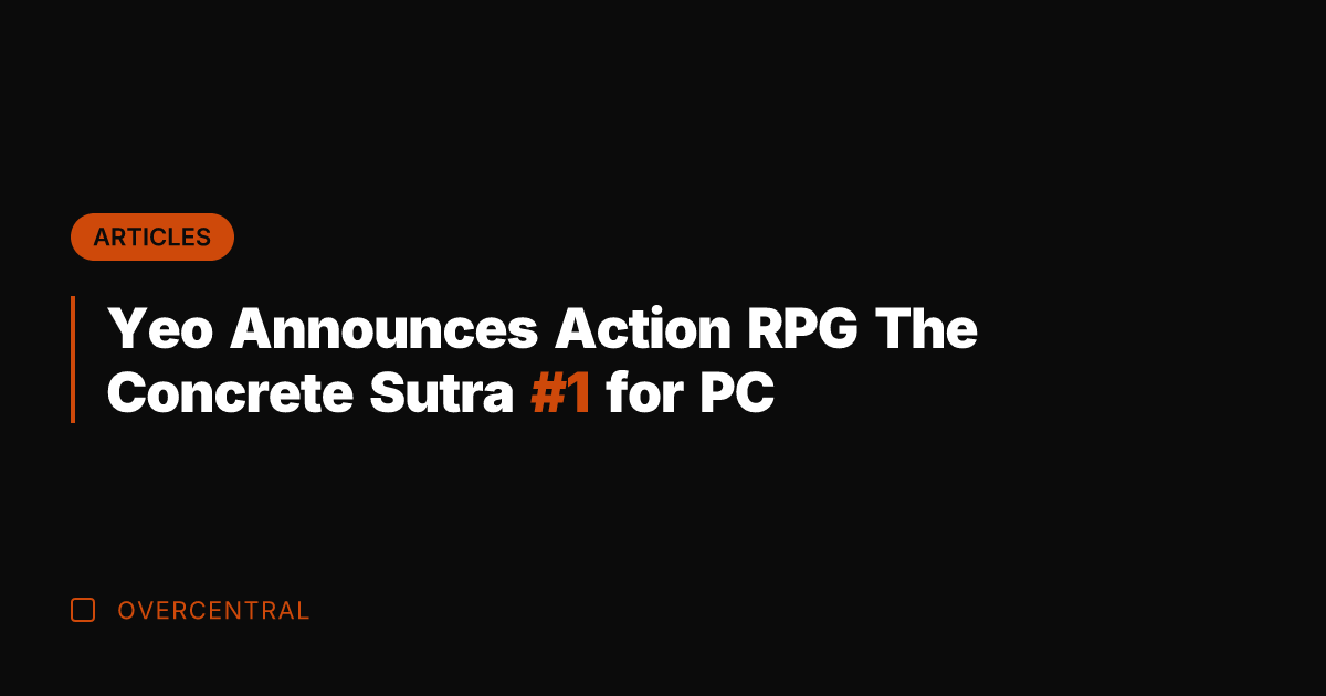 Yeo Announces Action RPG The Concrete Sutra #1 for PC