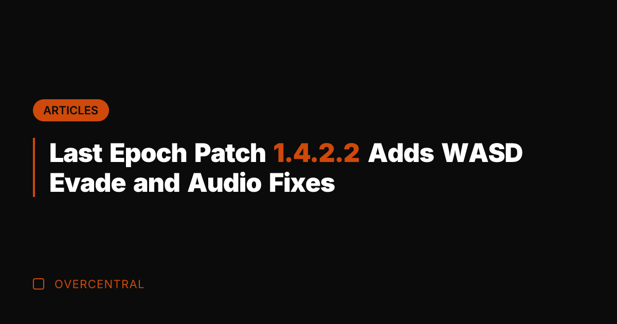 Last Epoch Patch 1.4.2.2 Adds WASD Evade and Audio Fixes