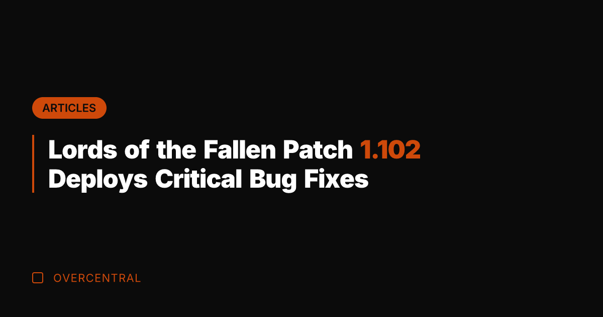 Lords of the Fallen Patch 1.102 Deploys Critical Bug Fixes