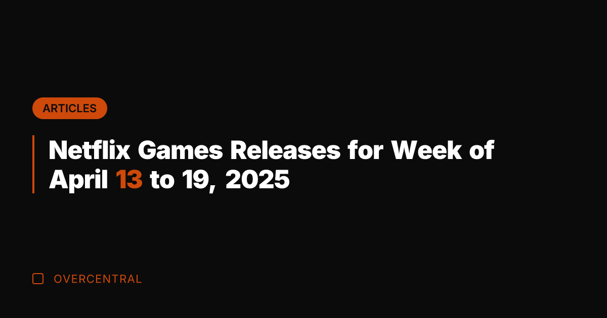 Netflix Games Releases for Week of April 13 to 19, 2025