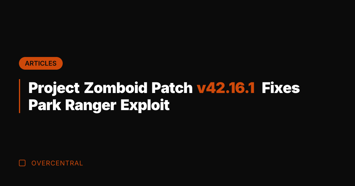 Project Zomboid Patch v42.16.1 Fixes Park Ranger Exploit