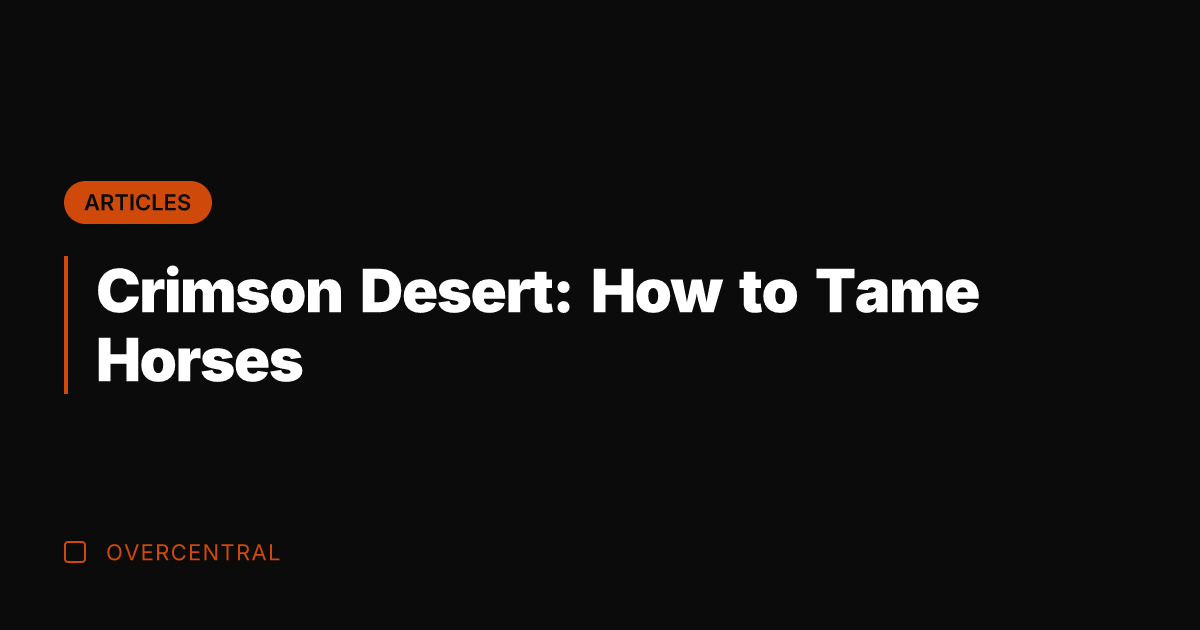 Crimson Desert: How to Tame Horses