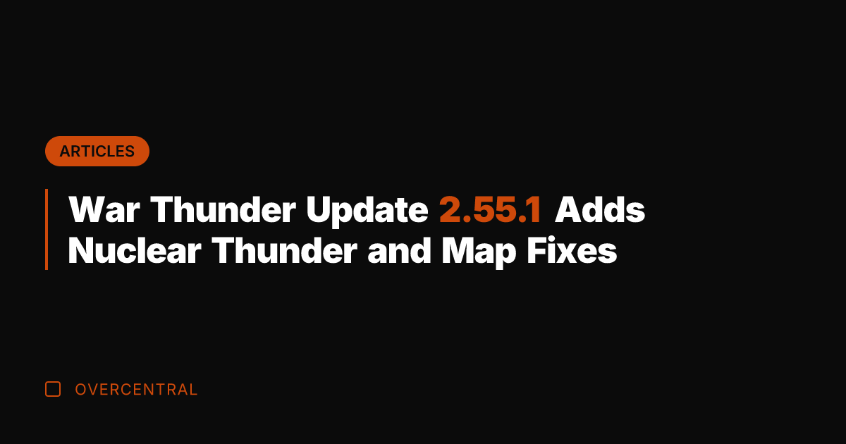 War Thunder Update 2.55.1 Adds Nuclear Thunder and Map Fixes