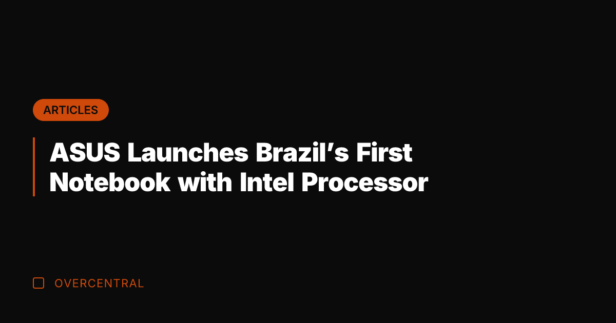 ASUS Launches Brazil's First Notebook with Intel Processor