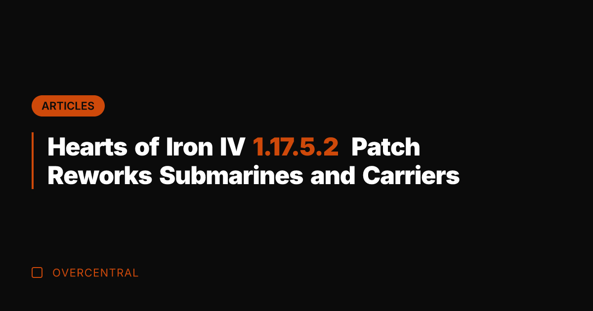 Hearts of Iron IV 1.17.5.2 Patch Reworks Submarines and Carriers