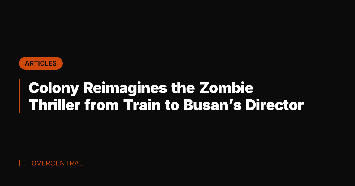 Colony Reimagines the Zombie Thriller from Train to Busan's Director