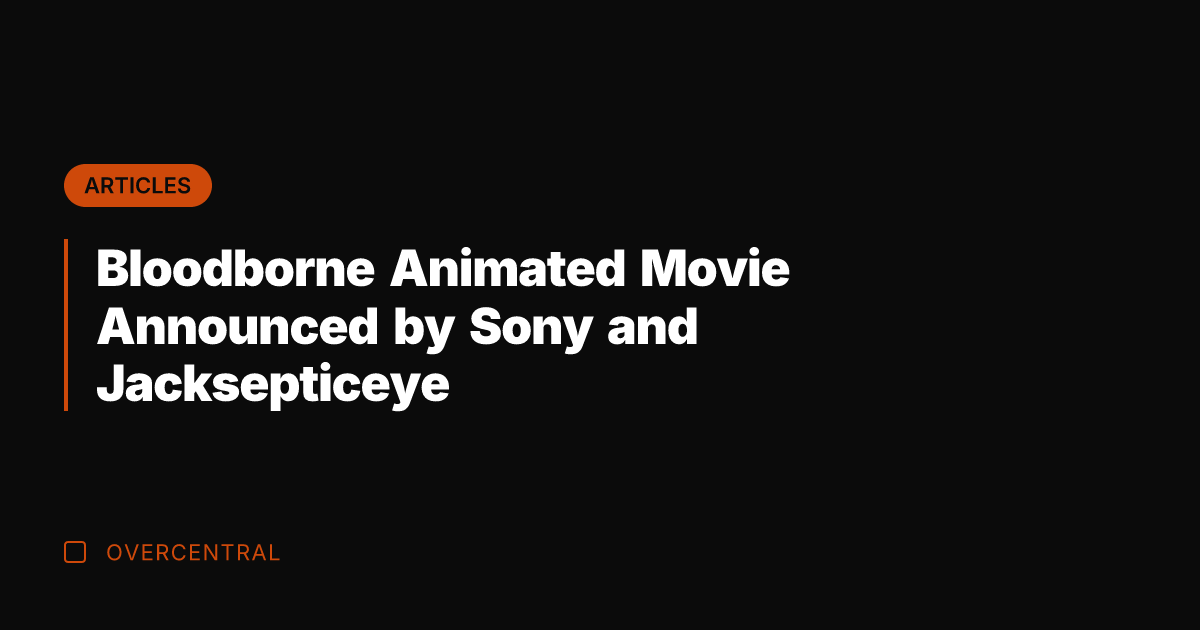 Bloodborne Animated Movie Announced by Sony and Jacksepticeye