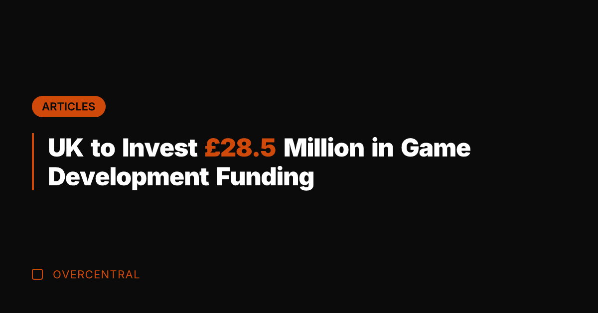 UK to Invest £28.5 Million in Game Development Funding