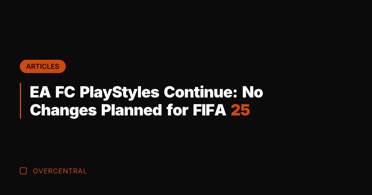 EA FC PlayStyles Continue: No Changes Planned for FIFA 25