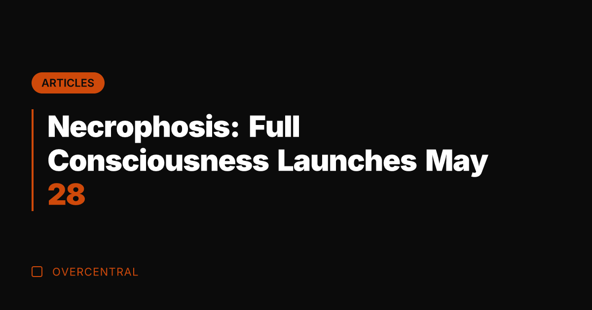 Necrophosis: Full Consciousness Launches May 28