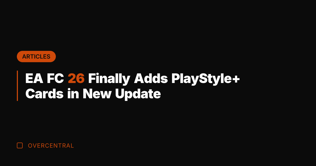 EA FC 26 Finally Adds PlayStyle+ Cards in New Update