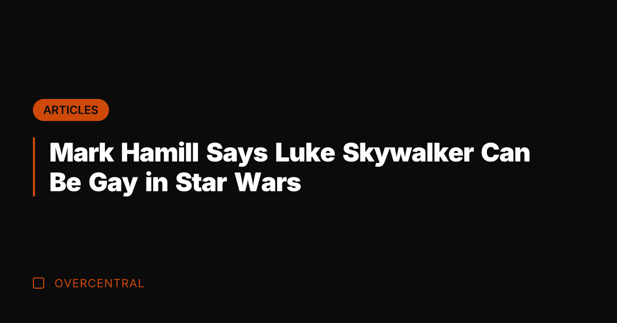 Mark Hamill Says Luke Skywalker Can Be Gay in Star Wars