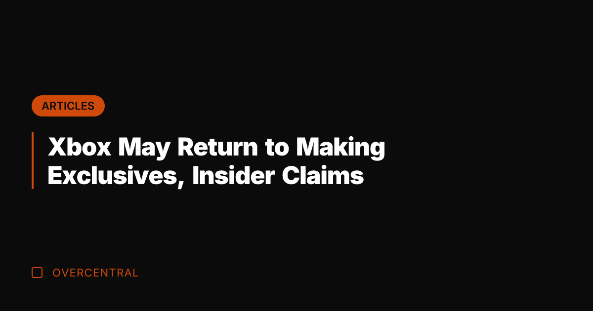 Xbox May Return to Making Exclusives, Insider Claims