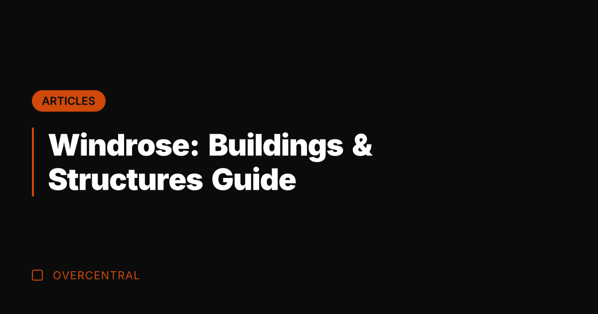 Windrose: Buildings & Structures Guide