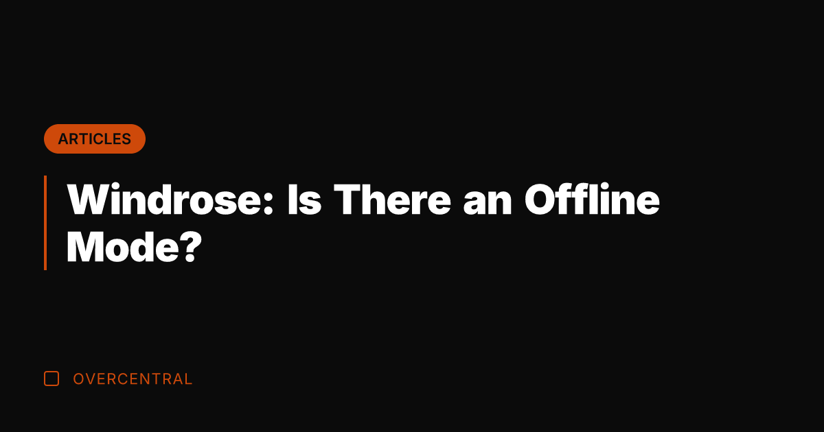 Windrose: Is There an Offline Mode?