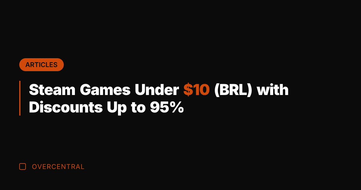 Steam Games Under  (BRL) with Discounts Up to 95%