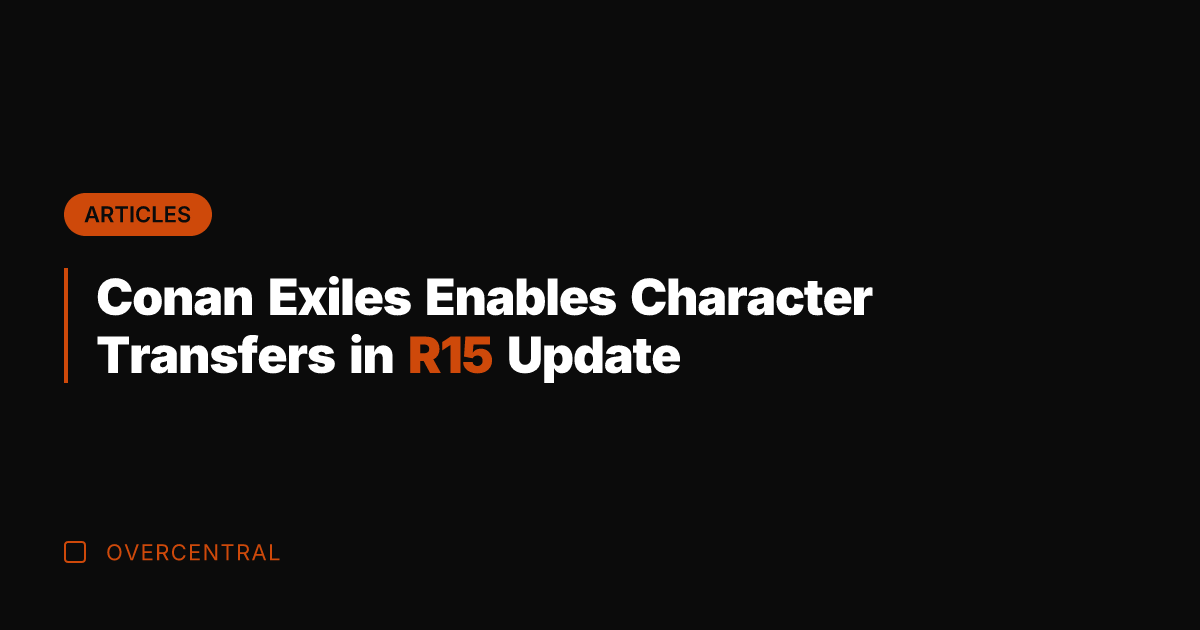 Conan Exiles Enables Character Transfers in R15 Update