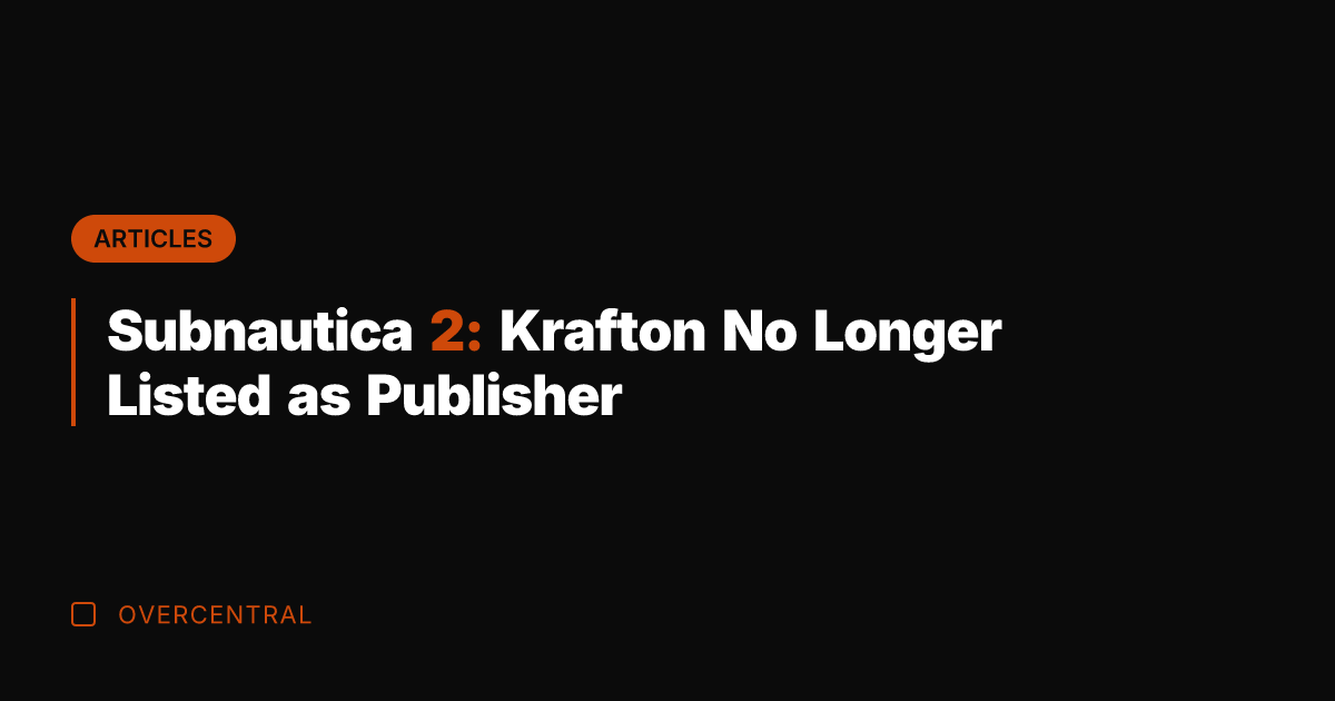 Subnautica 2: Krafton No Longer Listed as Publisher