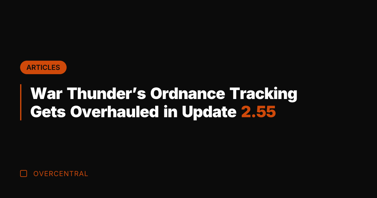 War Thunder's Ordnance Tracking Gets Overhauled in Update 2.55