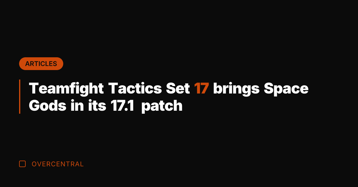 Teamfight Tactics Set 17 brings Space Gods in its 17.1 patch