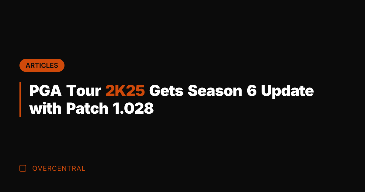 PGA Tour 2K25 Gets Season 6 Update with Patch 1.028