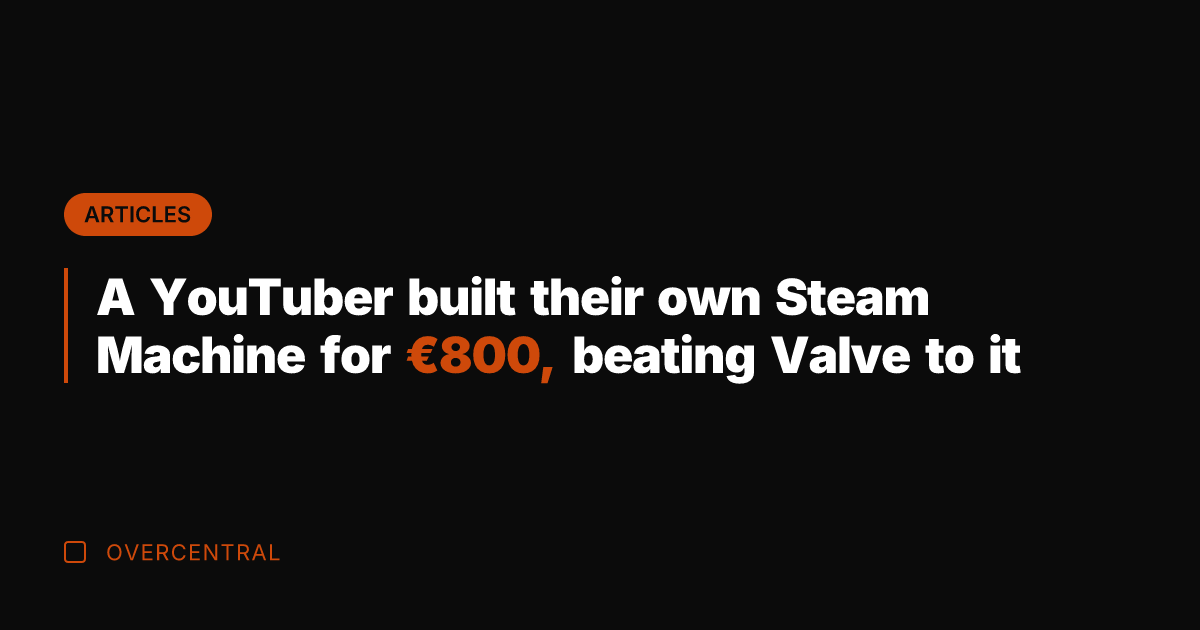 A YouTuber built their own Steam Machine for €800, beating Valve to